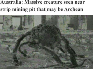 Australia: Massive creature seen near strip mining pit that may be Archean