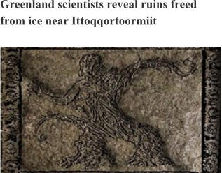 Greenland scientists reveal ruins freed from ice near Ittoqqortoormiit